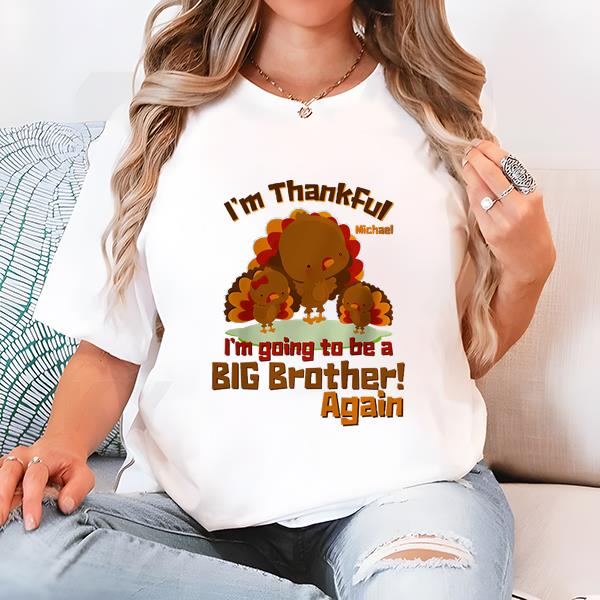 I’m Thankful I’m Going To Be A Big Brother Shirt, Funny Thanksgiving T-Shirt