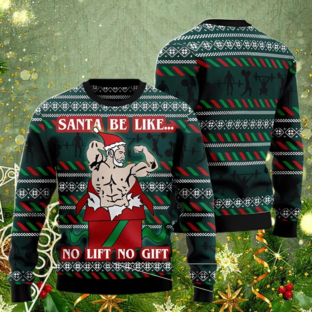 Santa Be Life No Lift No Gift Ugly Christmas Sweater