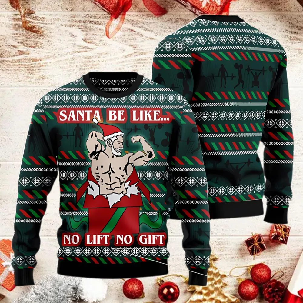 Santa Be Life No Lift No Gift Ugly Christmas Sweater