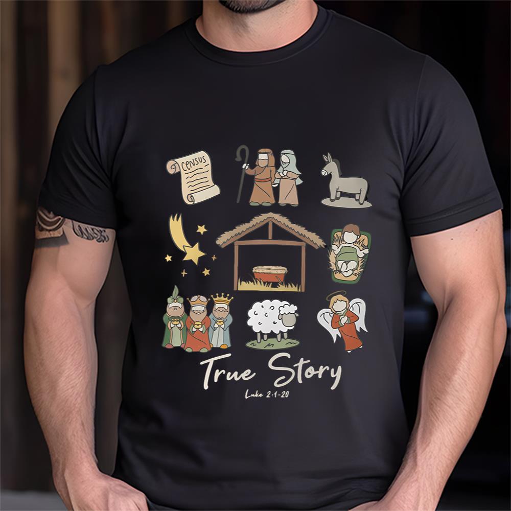 True Story Nativity Christmas Shirt, Christmas Jesus Shirt, Faith Based Christmas T-Shirt