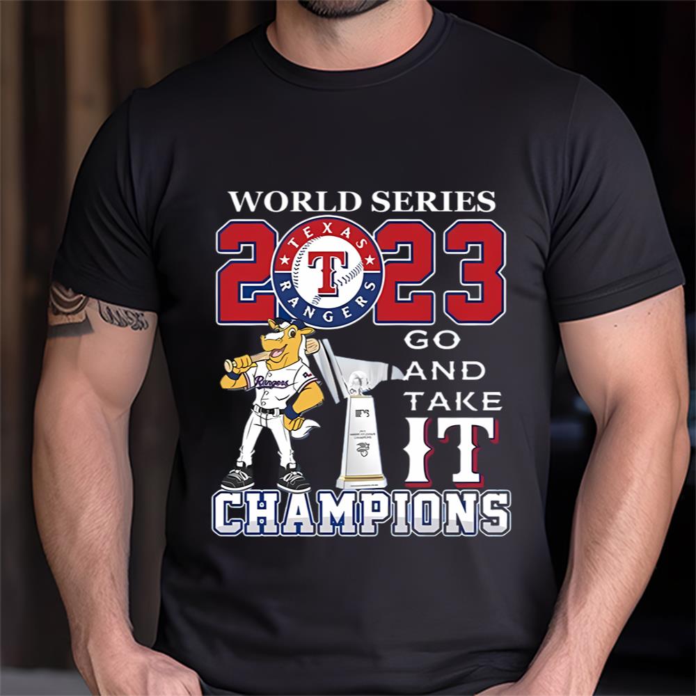Best texas Rangers 2023 World Series Champions Go And Take It Shirt