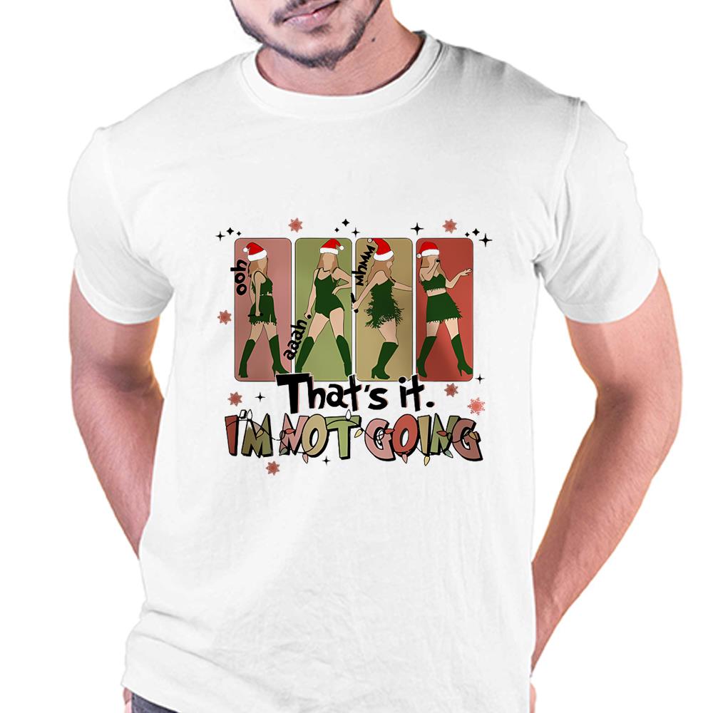 Thats It Im Not Going Taylor Grinch Taylor Swift Christmas Shirt