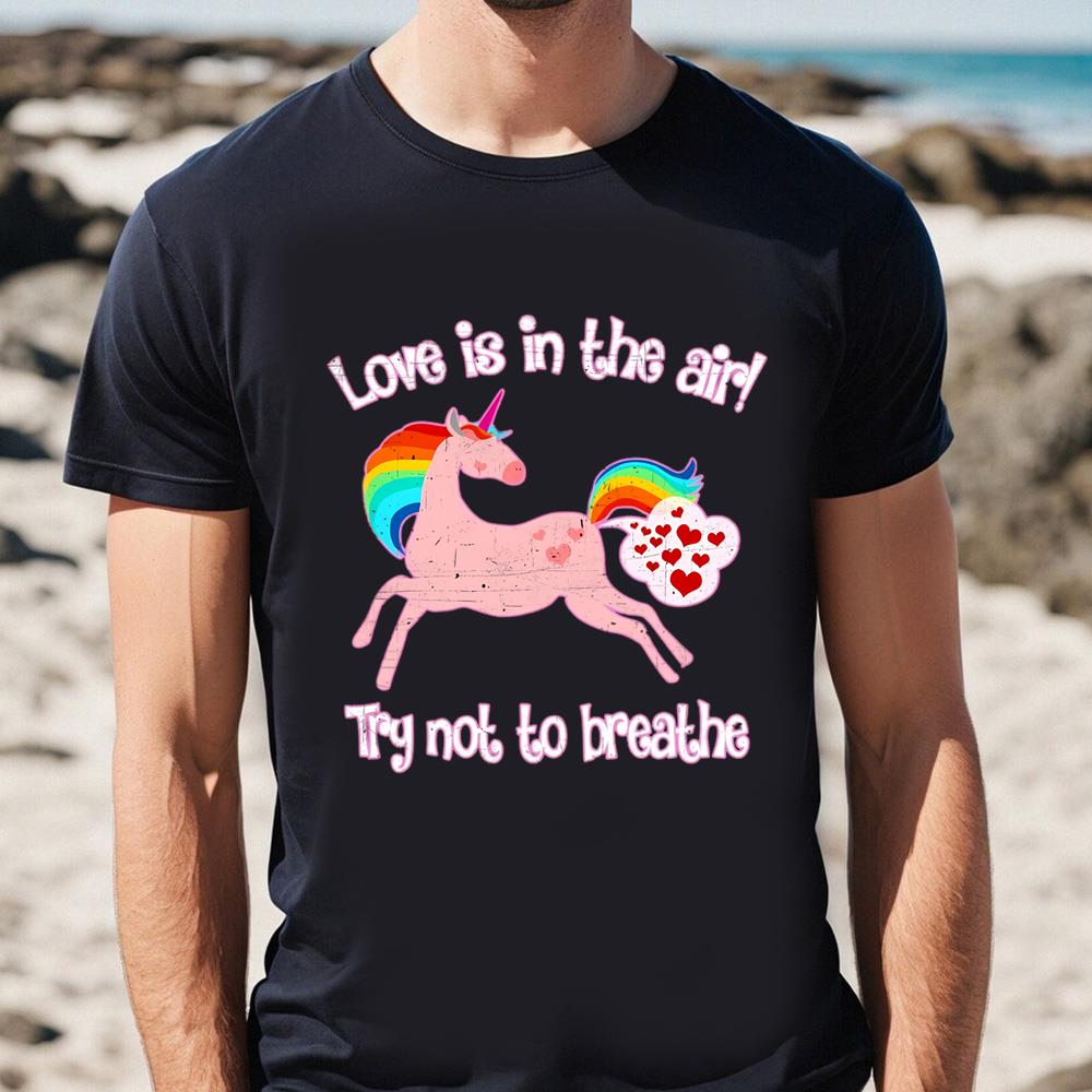 Love Is In The Air Try Not To Breathe Valentine’s T Shirt