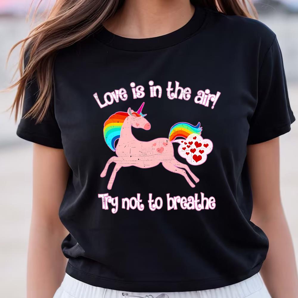 Love Is In The Air Try Not To Breathe Valentine’s T Shirt