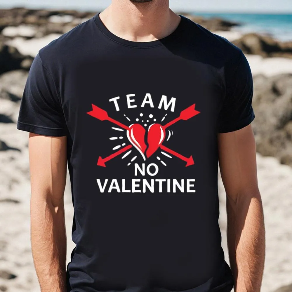 Team No Valentine Funny Anti Valentines Day Shirt