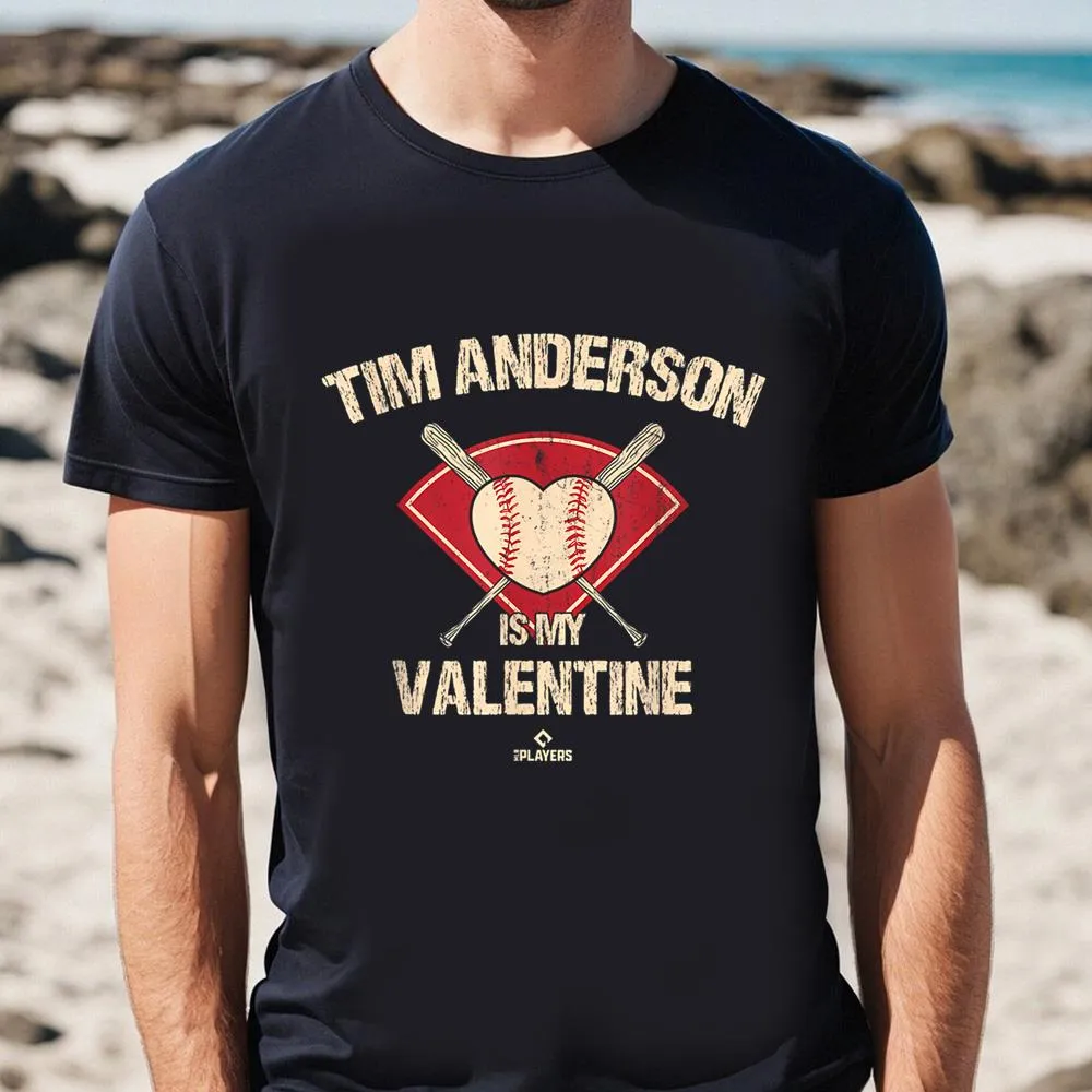 Tim Anderson is My Valentine Chicago Baseball Player T-Shirt