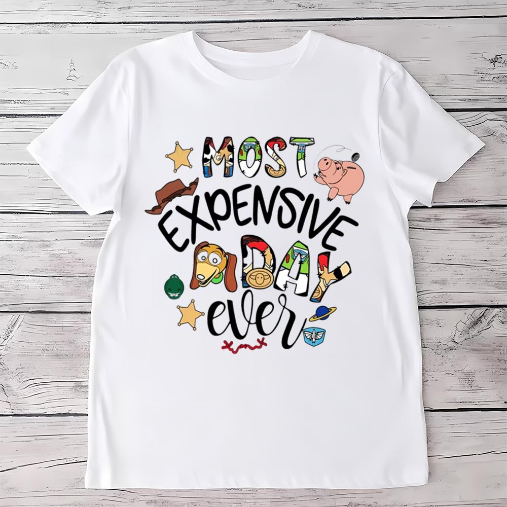 Best Day Ever Most expensive Day Toy Story Shirt