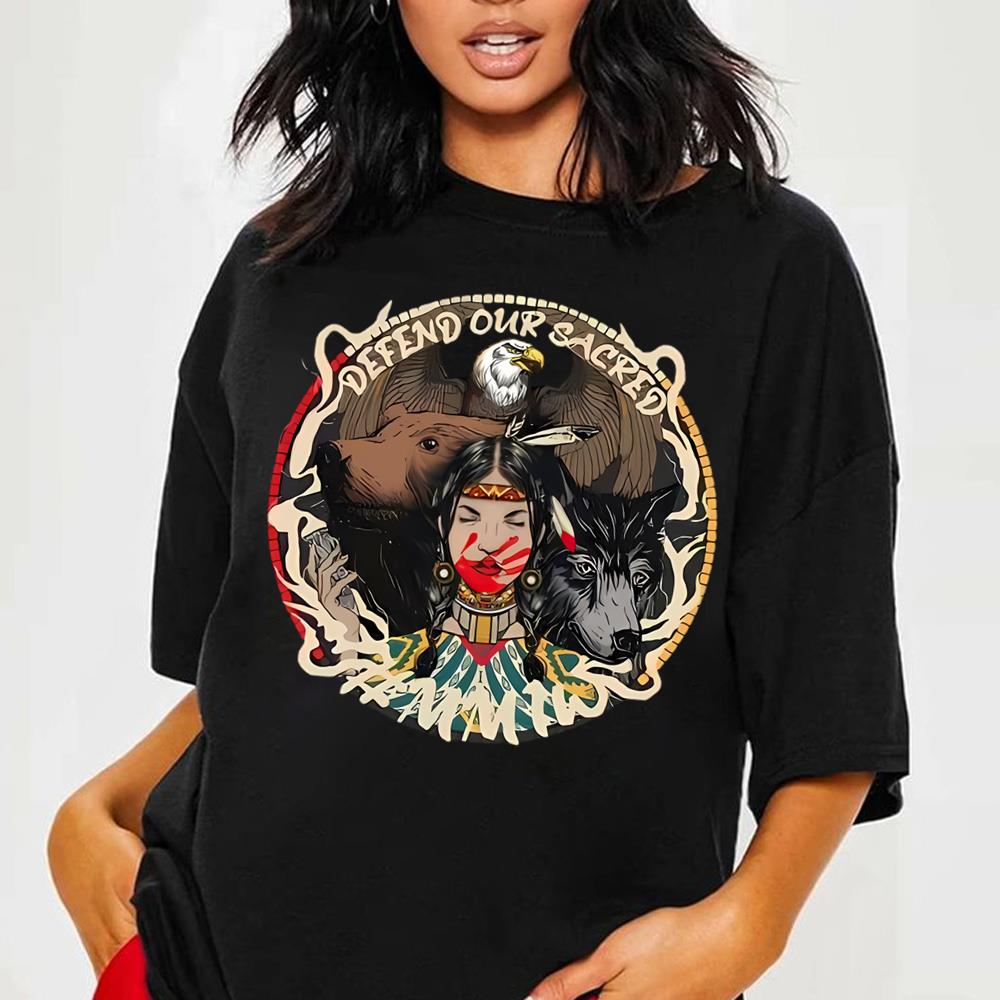 Defend Our Sacred, Native Pride Shirt, Indigenous Women T-shirt, MMIW Awareness Shirt
