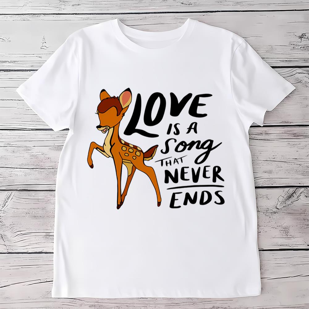 Disney Cartoon Bambi Love Sond Is Never End T Shirt