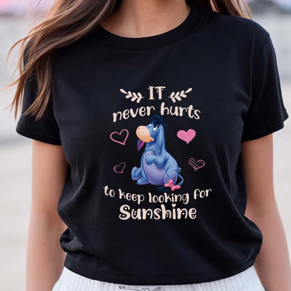 Eeyore It Never Hurts To Keep Looking For Sunshine T Shirt
