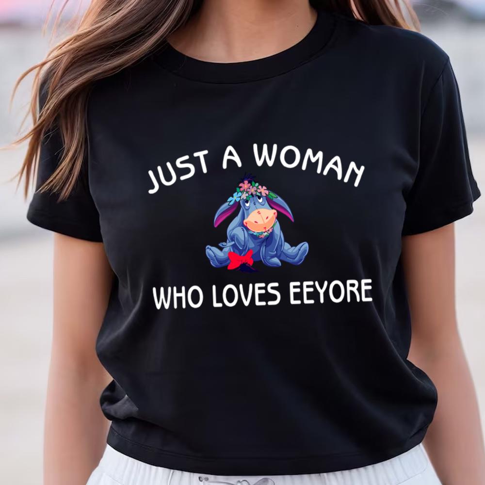 Just A Woman Who Loves Eeyore T Shirt