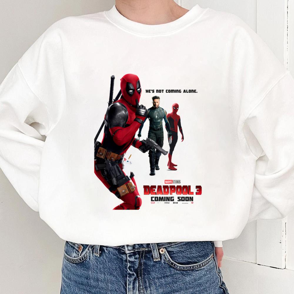Marvel Studios Deadpool 3 Coming Soon He’s Not Coming Alone Shirt