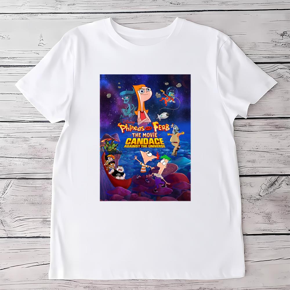Phineas And Ferb Candace Against The Universe Movie Poster T Shirt