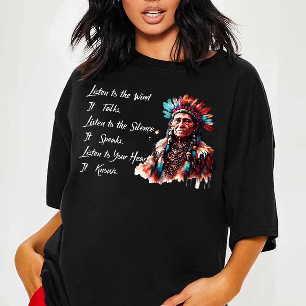 Spirit Native American Shirt, Listen To The Wind It Talks Shirt, Listen To The Silence It Speaks Shirt