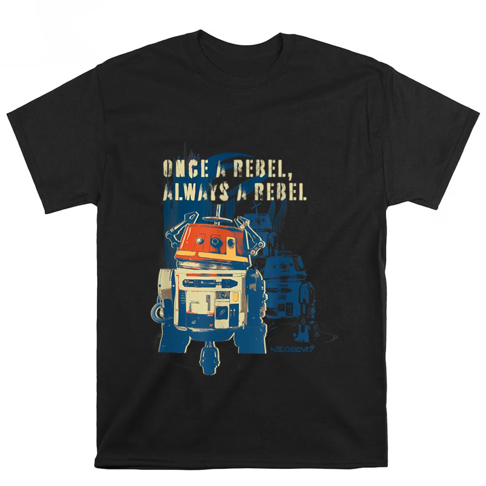 Star Wars Ahsoka Rebels Chopper Once a Rebel Always A Rebel T-Shirt