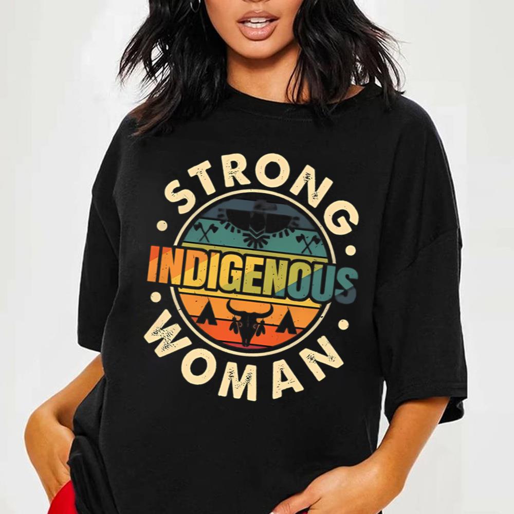 Strong Indigenous Woman, Mmiw Shirt, Indigenous Women Shirt