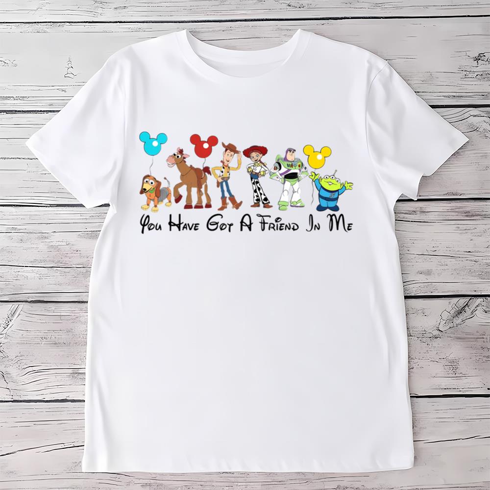 Toy Story Friends Shirt, You Have Got a Friend in Me Toy Story Shirt