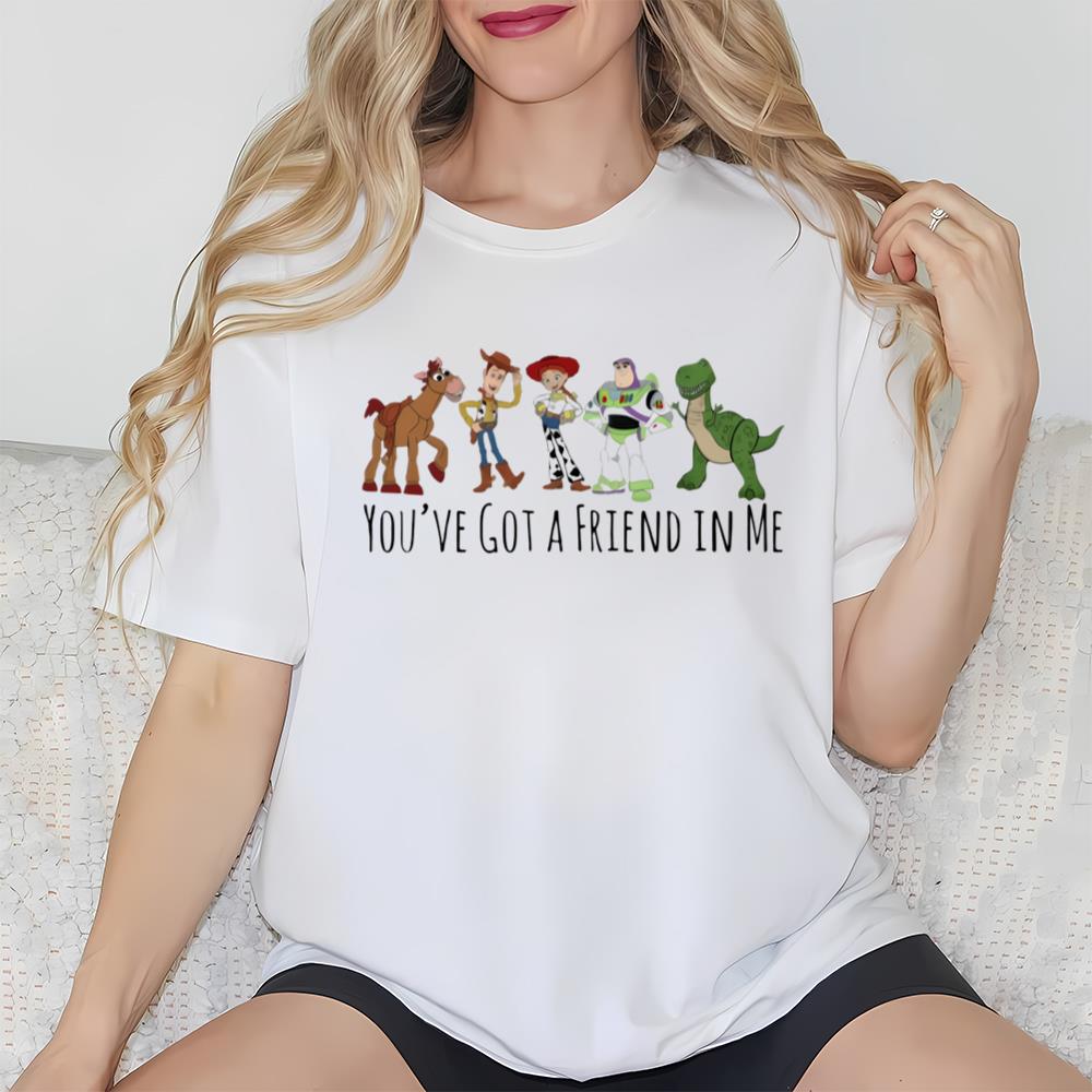 Toy Story Friends Youve Got A Friend In Me Toy Story T Shirt