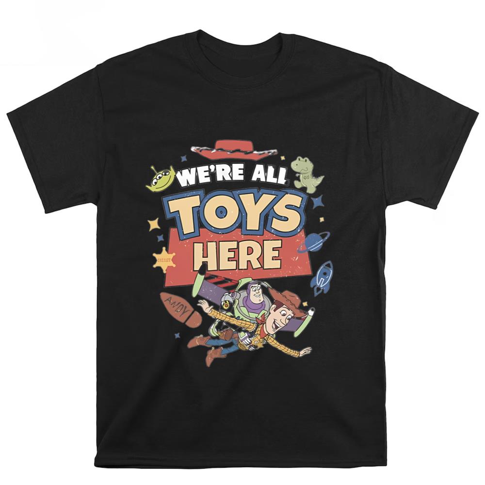 We're All Toys Here Buzz And Woody Shirt
